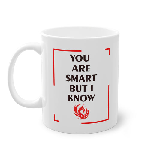 You are smart but I know Mug, 11oz